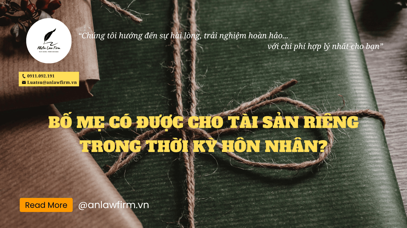 Bố mẹ có được cho tài sản riêng trong thời kỳ hôn nhân không?