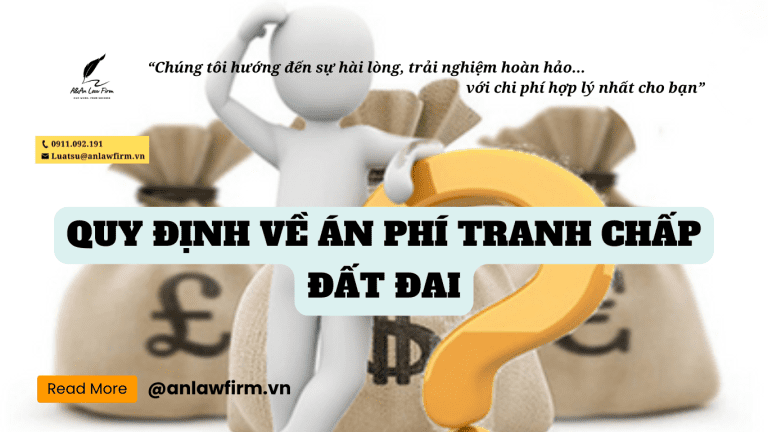 Quy định Án phí Tranh chấp Đất đai - Công ty Luật A&An